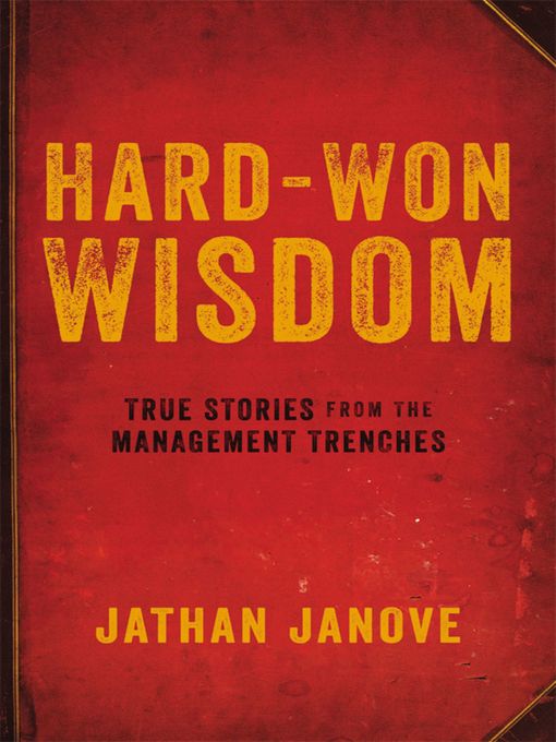 Title details for Hard-Won Wisdom by Jathan Janove - Available